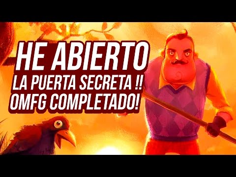 He Abierto La Puerta Secreta !! Omfg Completado ! | Hello Neighbor