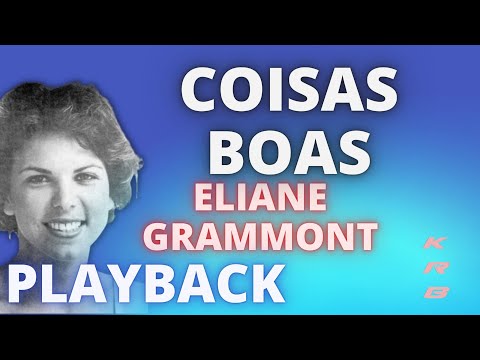 COISAS BOAS – ELIANE DE GRAMMONT – PLAYBACK DEMONSTRAÇÃO