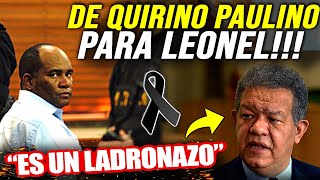EX CAPO DE CAPOS Quirino Paulino EXPLOTA contra Leonel Fernandez 📢 "TODAVIA ME DEBES DINERO"