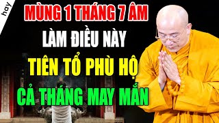 MÙNG 1/7 ÂM  Làm Điều Này "TIÊN TỔ PHÙ HỘ" Tài Lộc Ùn Ùn Đến Gia Đạo Bình An (Cực Hay)