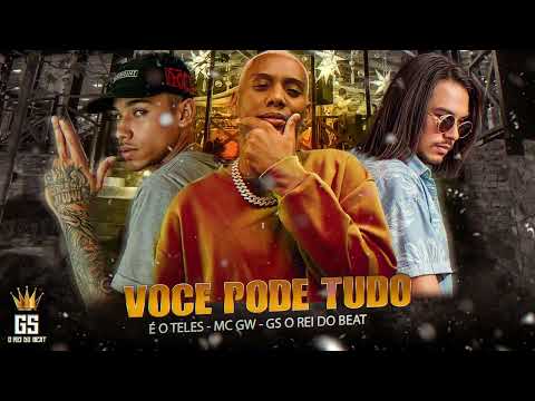 VOCÊ PODE TUDO - GS O REI DO BEAT, É O TELES MC GW