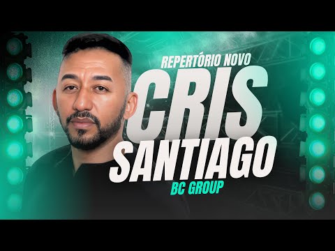 CRIS SANTIAGO REPERTÓRIO NOVO 2025 | CRIS SANTIAGO MÚSICAS NOVAS | FORRÓ E PISEIRO ATUALIZADO