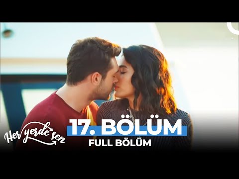 Her Yerde Sen 17. Bölüm