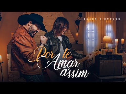 Edson & Hudson - Por Te Amar Assim