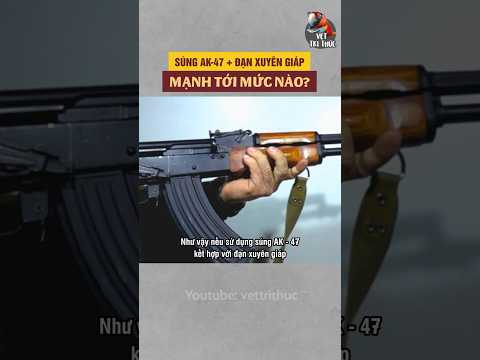 Súng AK-47 kết hợp với đạn xuyên giáp mạnh tới mức nào #short