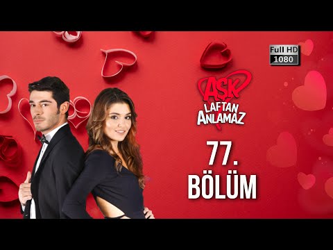 Aşk Laftan Anlamaz 77. Bölüm (1080p)