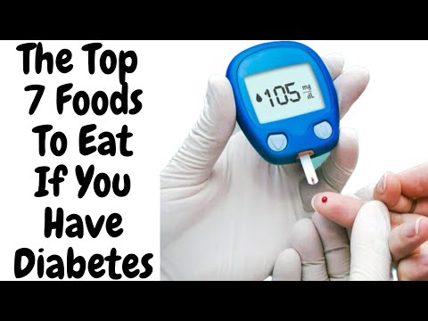 The Top 7 Foods To Eat If You Have DIABETES !!