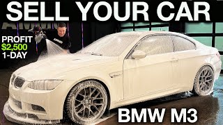 BMW M3 Detail and Flip! Sell Your Car for the MOST Money $$$