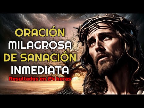 ORACIÓN MILAGROSA PARA SANACIÓN INMEDIATA, RESULTADOS EN 24 HORAS