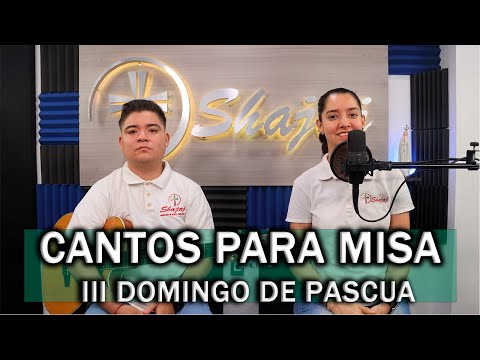 CANTOS PARA MISA III DOMINGO DE PASCUA SHAJAJ Ministerio Católico