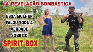🚨 - URGENTE - MULHER FALOU TODA A VERDADE SOBRE O SPIRITBOX