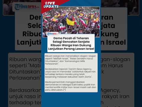 Demo Pecah di Teheran saat Gencatan Senjata, Ribuan Warga Iran Minta Lanjutkan Perang Lawan Israel