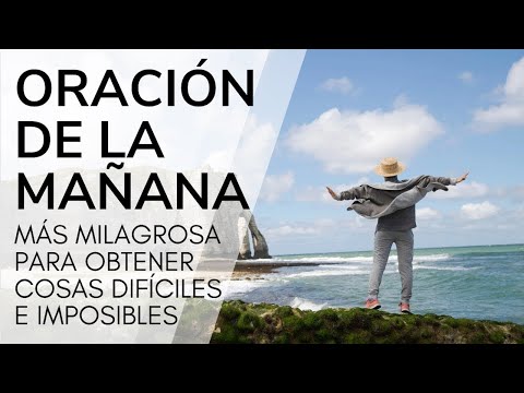 ORACIÓN DE LA MAÑANA MÁS MILAGROSA PARA OBTENER COSAS DIFÍCILES E IMPOSIBLES #ORACIÓN