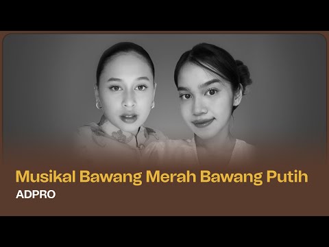 Musikal Bawang Merah Bawang Putih oleh ADPRO