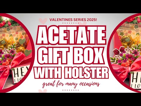 How to Make a Acetate Gift Box & Holster! | ANY Occasion | Valentines Series 2025!