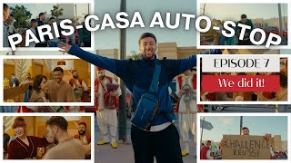 Ep 7 | Final stop Casablanca (On l'a fait) 🤩 المحطة الأخيرة الدار البيضاء درناها