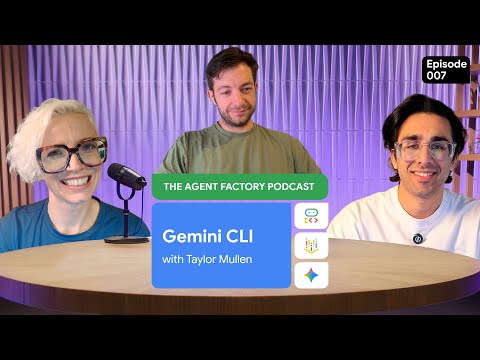 The Agent Factory - Episode 7: Gemini CLI with Taylor Mullen