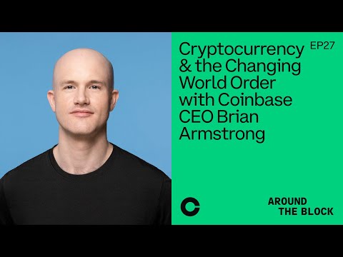 Around The Block Ep 27 – Cryptocurrency & the Changing World Order w/ Coinbase CEO Brian Armstrong