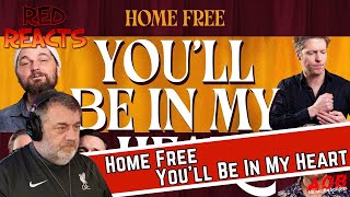 Red Reacts | Reaction To Home Free | You'll Be In My Heart