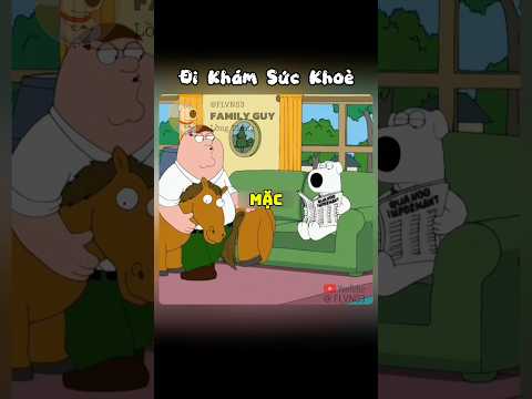 Peter đi khám sức khoẻ #familyguy #longtieng #flvn03 #fgvn99