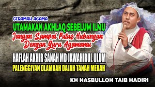 CERAMAH AGAMA : JANGAN SAMPAI PUTUS HUBUNGAN DENGAN GURU AGAMAMU || KH HASBULLOH TAIB HADIRI