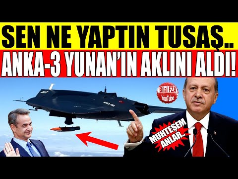 SEN NE YAPTIN TUSAŞ..*ANKA-3 ÖYLE BİR ŞEY YAPTI Kİ YUNAN'IN AKLINI ALDI!