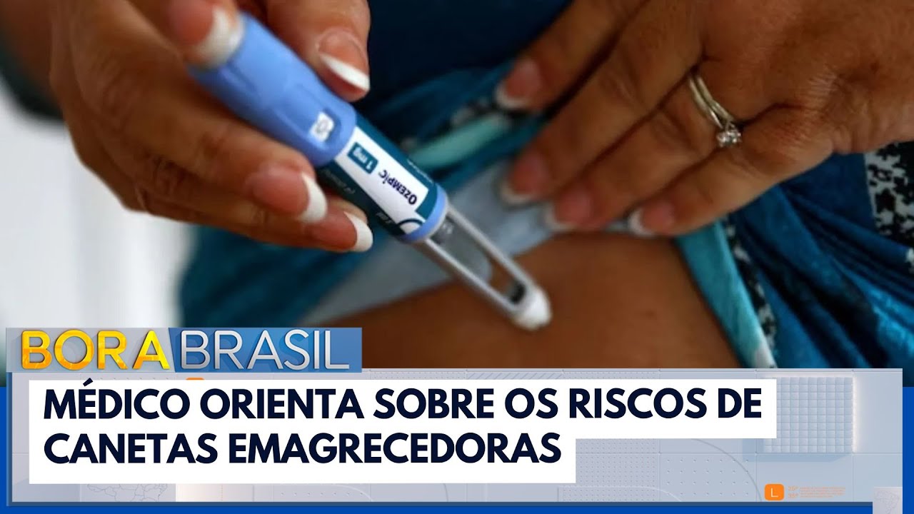 Médico orienta sobre os riscos de canetas emagrecedoras | Bora Brasil