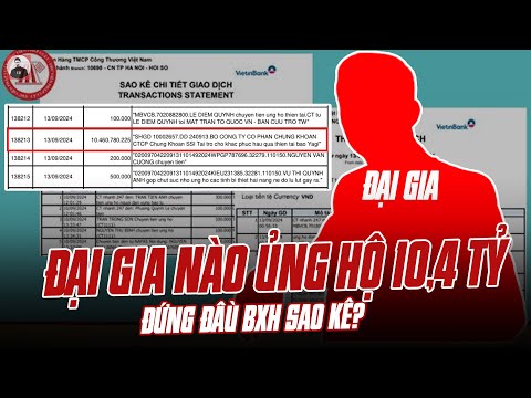 ĐẠI GIA NÀO ỦNG HỘ 10,4 TỶ, ĐỨNG ĐẦU BXH SAO KÊ CHO ĐẾN THỜI ĐIỂM NÀY?