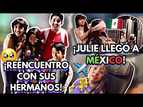 JULIE ya ESTÁ en MEXICO 🇲🇽 | REENCUENTRO con sus HERMANOS 😭♥️