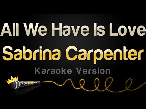 Sabrina Carpenter - All We Have Is Love (Karaoke Version)