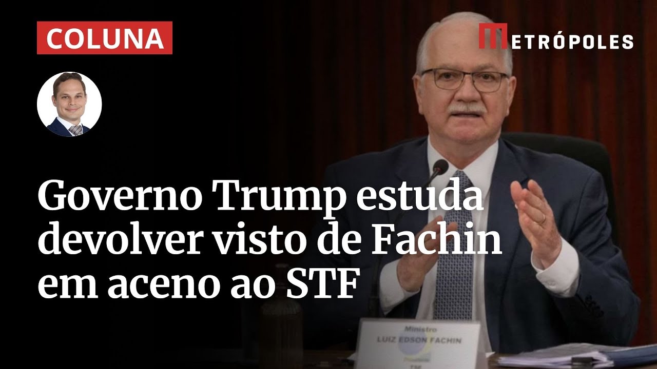 Governo Trump estuda devolver visto de Fachin em aceno ao STF