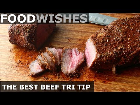The Best Beef Tri Tip - Roast Beef - Food Wishes