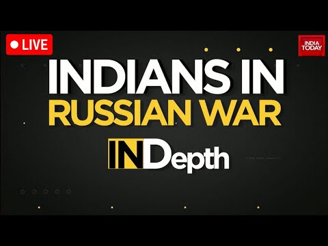 Russia-Ukraine War LIVE: Russian War And Its Indian Casualty | INDepth LIVE | India Today LIVE