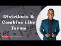Combining Like Terms and Distribution