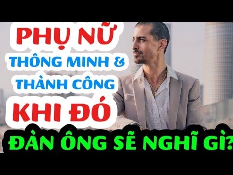 ✔PHỤ NỮ thông minh và thành công hơn..khi đó  ĐÀN ÔNG sẽ nghĩ như thế nào ?|| Giaitritv9086