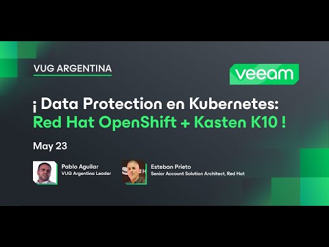 VUG Argentina - ¡Data Protection en Kubernetes: Red Hat OpenShift + Kasten K10!