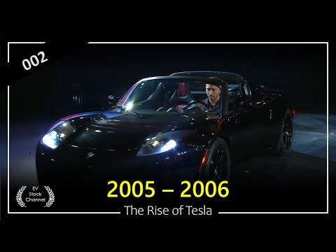 002 - The Rise of Tesla Year 2005 - 2006
