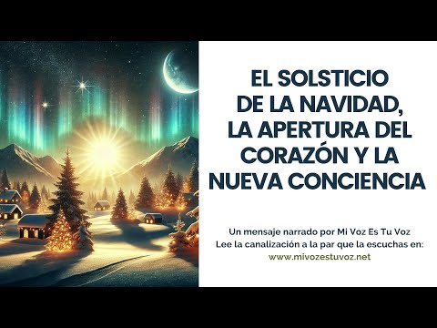 EL SOLSTICIO DE LA NAVIDAD, LA APERTURA DEL CORAZÓN Y LA NUEVA CONCIENCIA | Antonio Cerdán