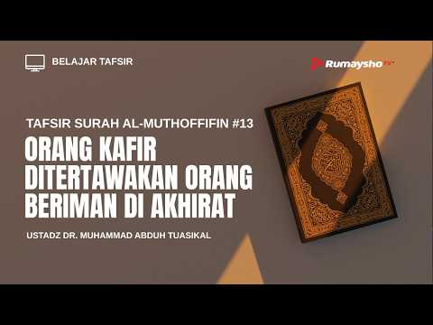 Tafsir Surah Al Muthaffifin #13  : Orang Kafir Ditertawakan Orang Beriman di Akhirat