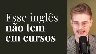 INGLÊS VERDADEIRO que a escola NUNCA ENSINARÁ