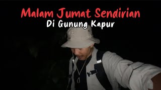 Malam Jumat Di Puncak Galau Gunung Kapur Bogor || VLOG 20