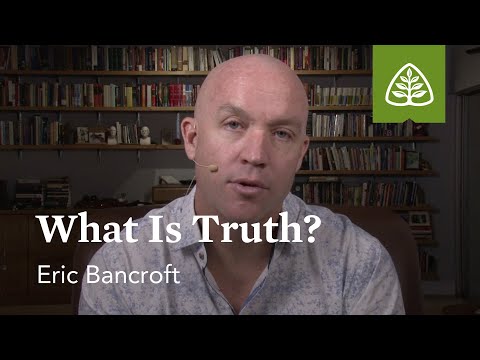 Eric Bancroft: What Is Truth?