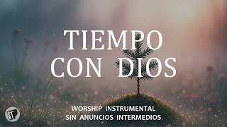 MUSICA INSTRUMENTAL CRISTIANA SIN ANUNCIOS INTERMEDIOS - PIANO WORSHIP - TIEMPO CON DIOS