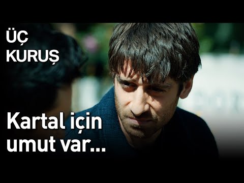 Üç Kuruş 27. Bölüm - Kartal İçin Umut Var...