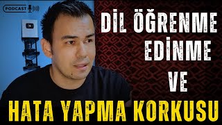 PODCAST (ders değildir) - Yabancı Dil Öğrenme, Edinme Farkı ve Hata Yapma Korkusu