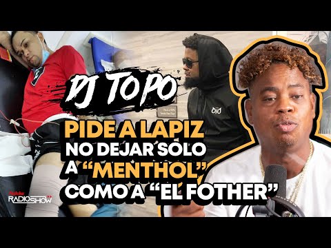 DJ TOPO PIDE A LAPIZ CONCIENTE NO DEJAR SOLO A "MENTHOL" COMO A "EL FOTHER" (EL DESPELUÑE)