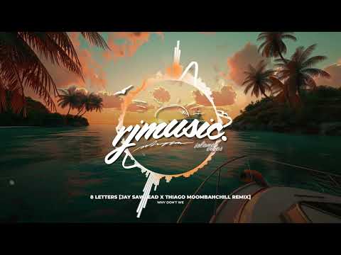 Why Don't We - 8 Letters [Jay Sawlead x Thiago MoombahChill Remix]