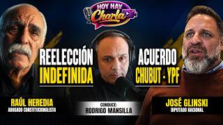 Reelección indefinida y acuerdo Chubut–YPF: el debate con Raúl Heredia y José Glinski