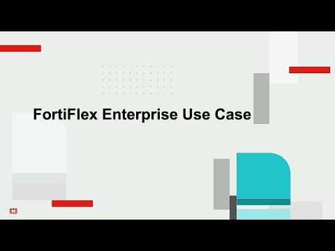 FortiFlex (formally Flex-VM) Use Cases | FortiFlex