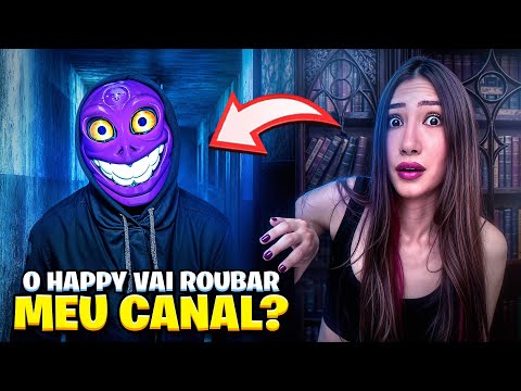 O HAPPY VAI ROUBAR O MEU CANAL